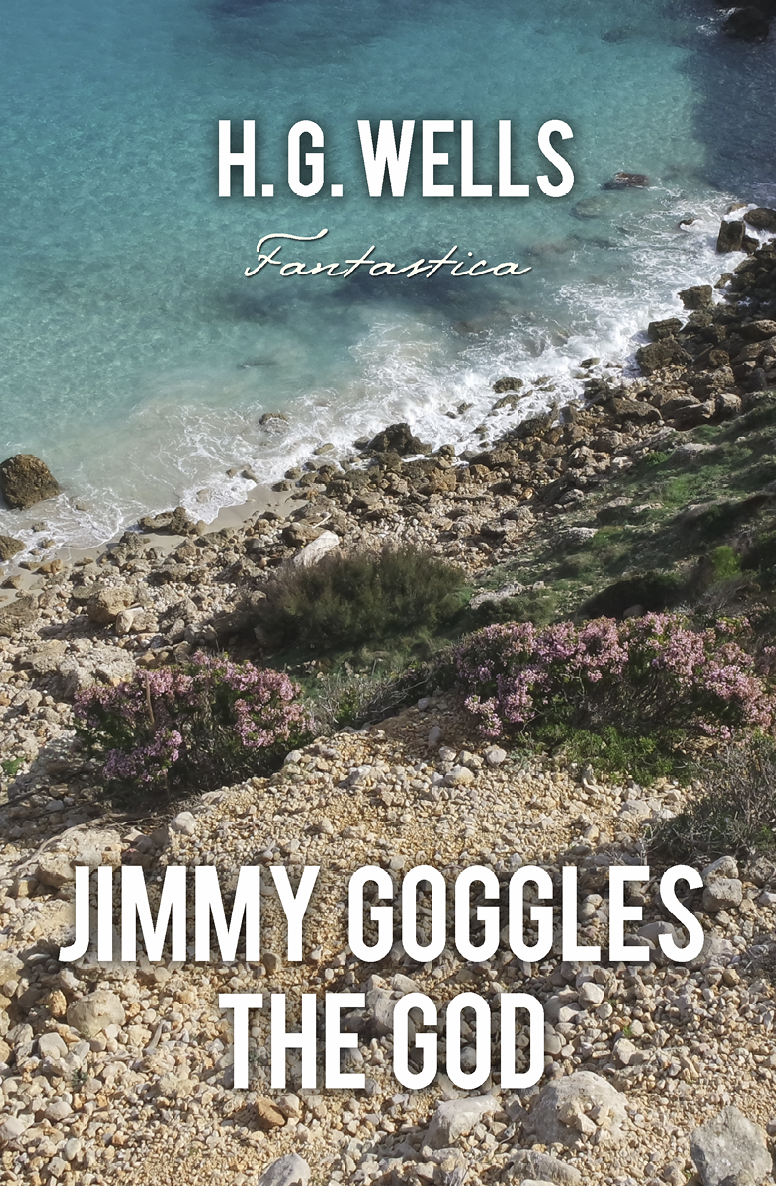 Jimmy Goggles The God World Classics H G Wells
