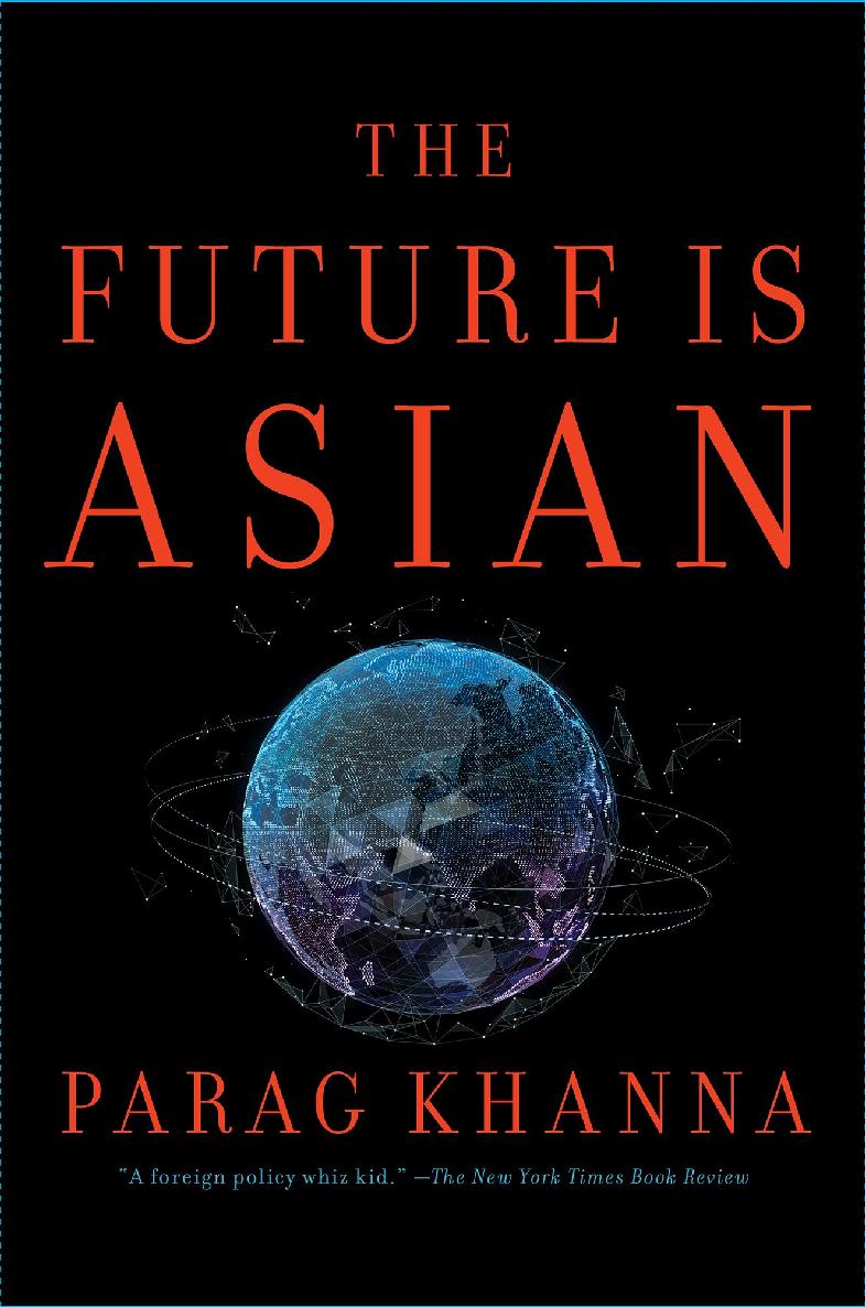 The Future Is Asian Parag Khanna
