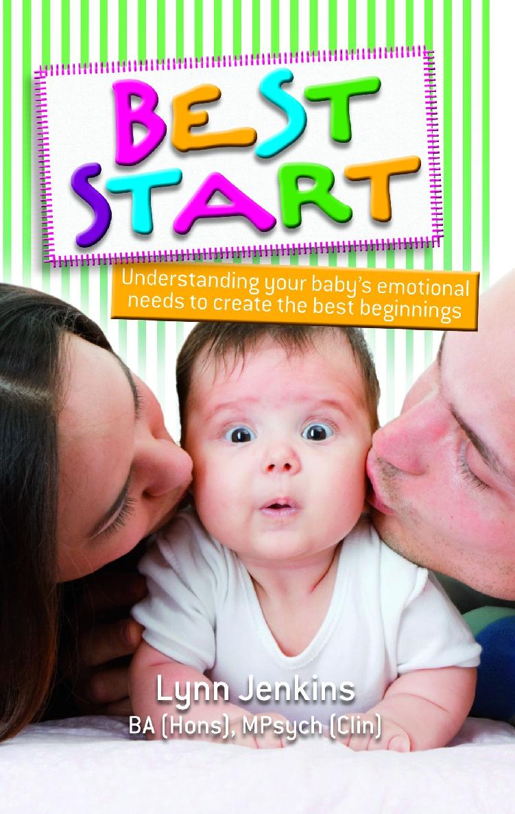 Best Start Understanding Your Babys Emotional Needs To Create The Best Beginnings Lynn Jenkins