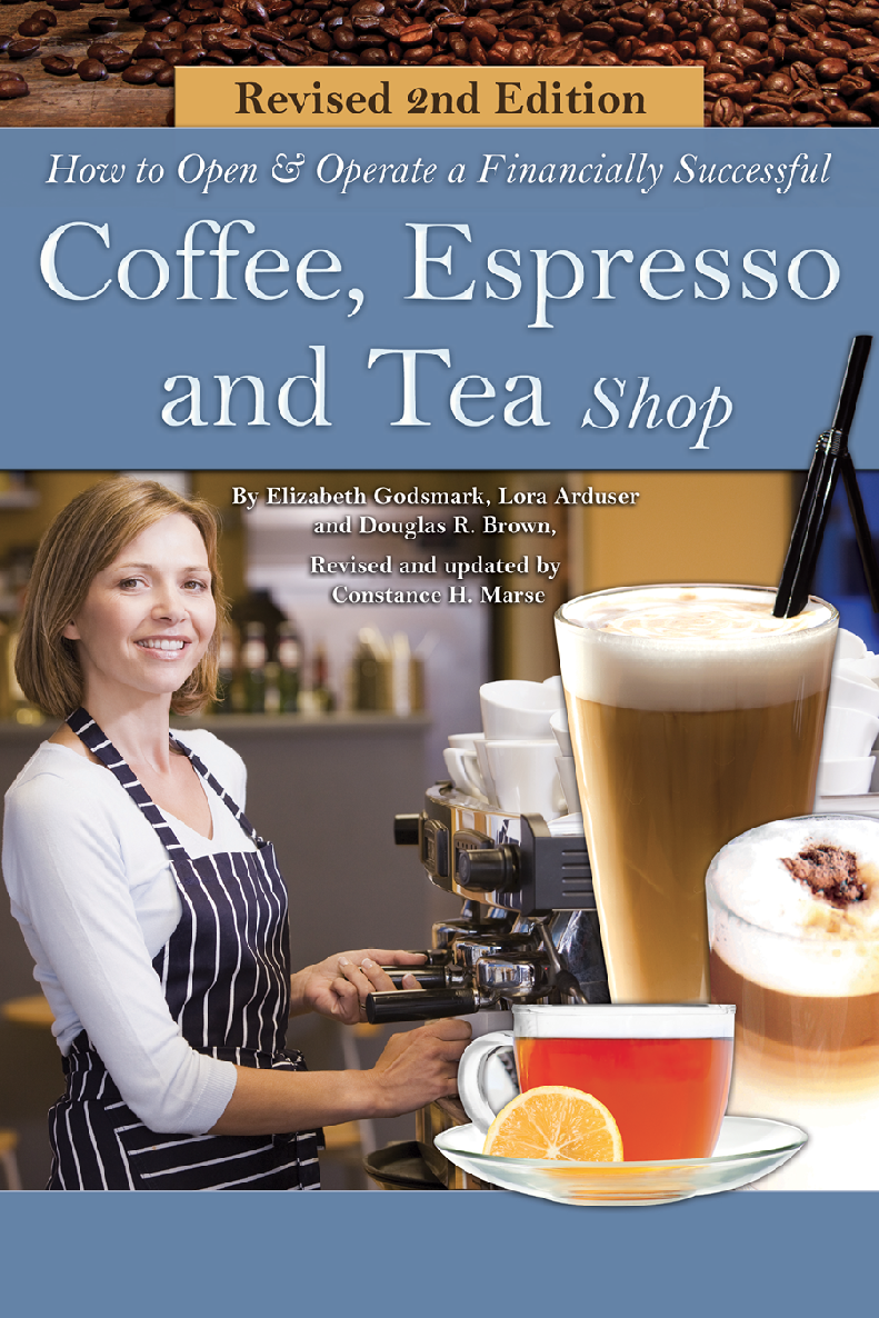 How To Open A Financially Successful Coffee Espresso And Tea Shop Elizabeth Godsmark Lora Arduser Douglas R Brown