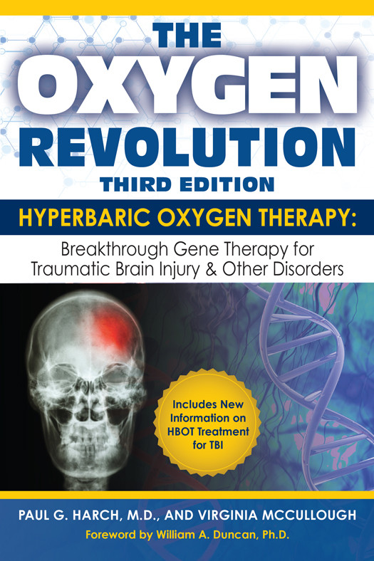 The Oxygen Revolution Third Edition Hyperbaric Oxygen Therapy The Definitive Treatment Of Traumatic Brain Injury Other Disorders Paul G Harch