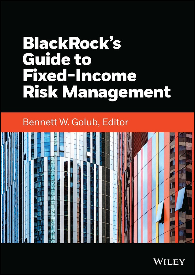 Blackrocks Guide To Fixedincome Risk Management Golub Bennett W