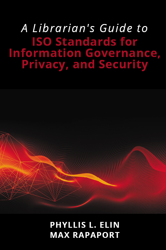 A Librarians Guide To Iso Standards For Information Governance Privacy And Security For True Epub Phyllis Elin And Max Rapaport