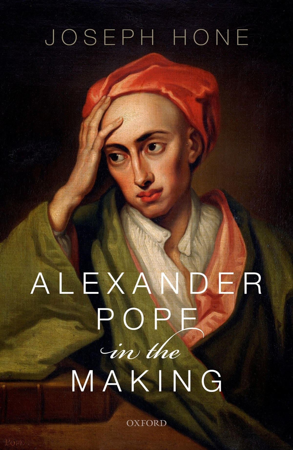 Alexander Pope In The Making Hone Joseph
