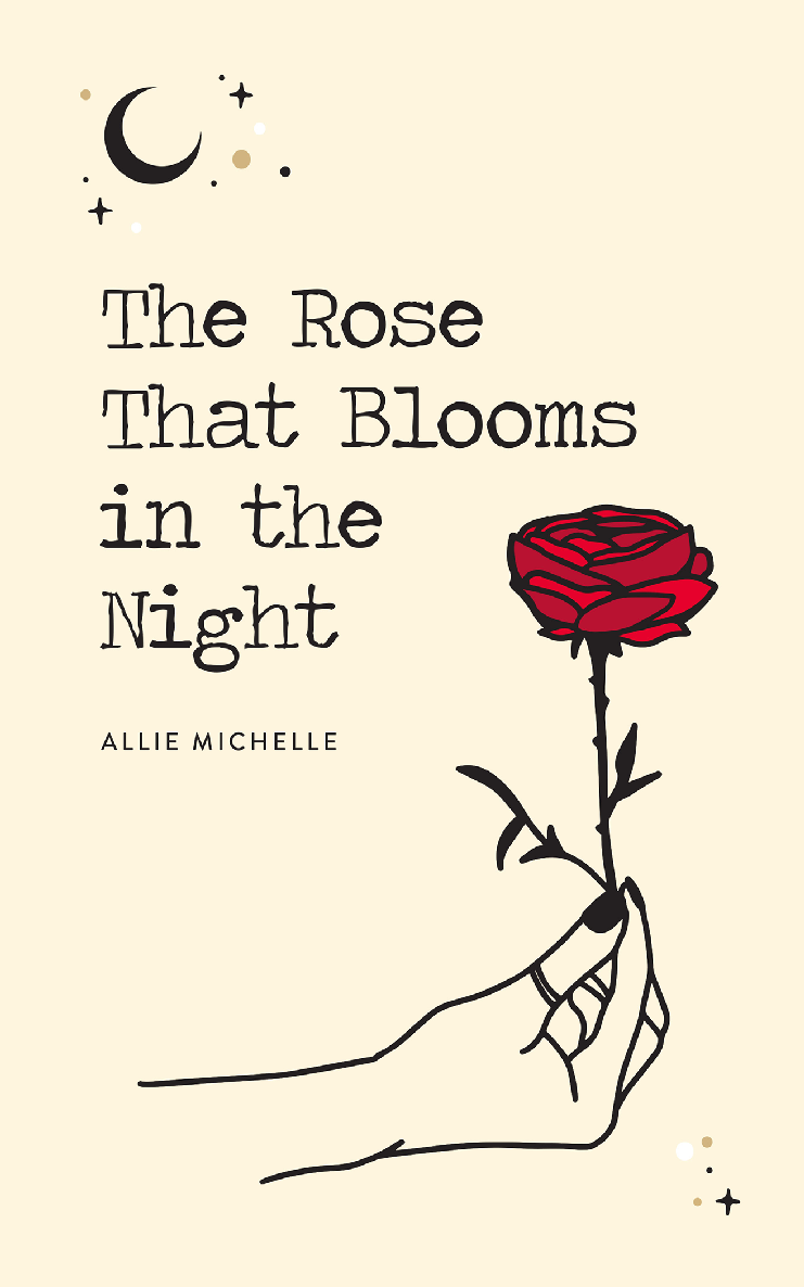 The Rose That Blooms In The Night Allie Michelle