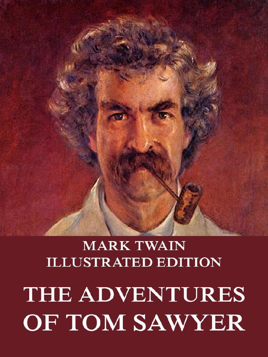 The Adventures Of Tom Sawyer Illustrated And Annotated Edition Mark Twain