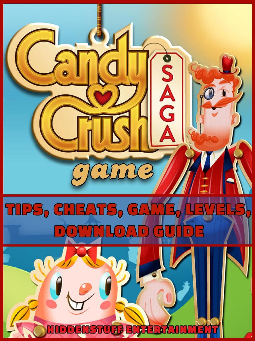 Candy Crush Saga Game Tips Cheats Game Levels Download Guide Hiddenstuff Entertainment