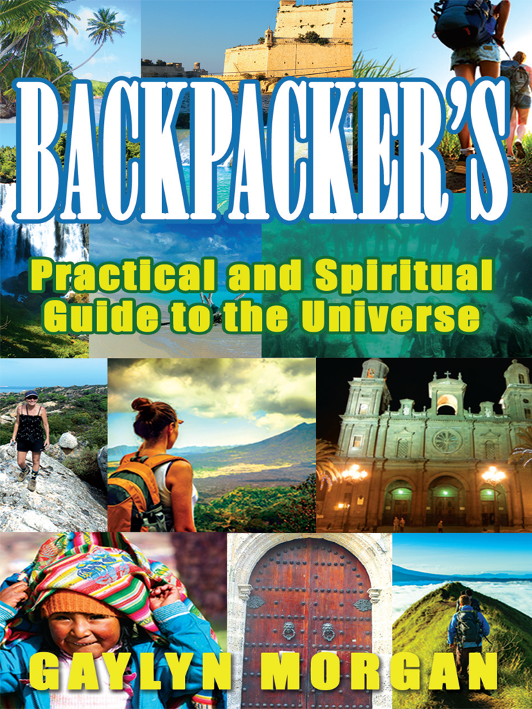 Backpackers Practical And Spiritual Guide To The Universe Gaylyn Morgan