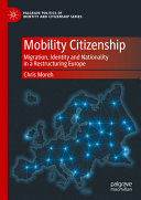 Mobility Citizenship Migration Identity And Nationality In A Restructuring Europe Chris Moreh