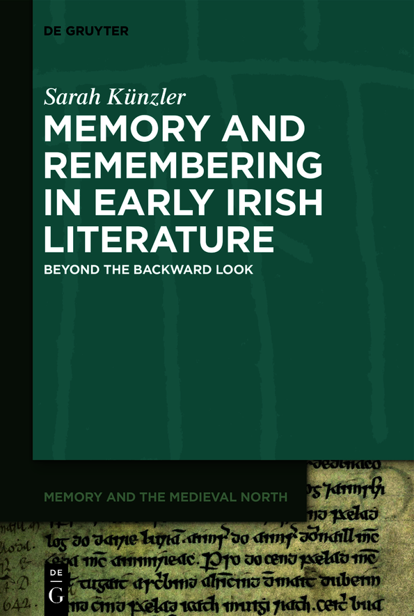 Memory And Remembering In Early Irish Literature Sarah Knzler
