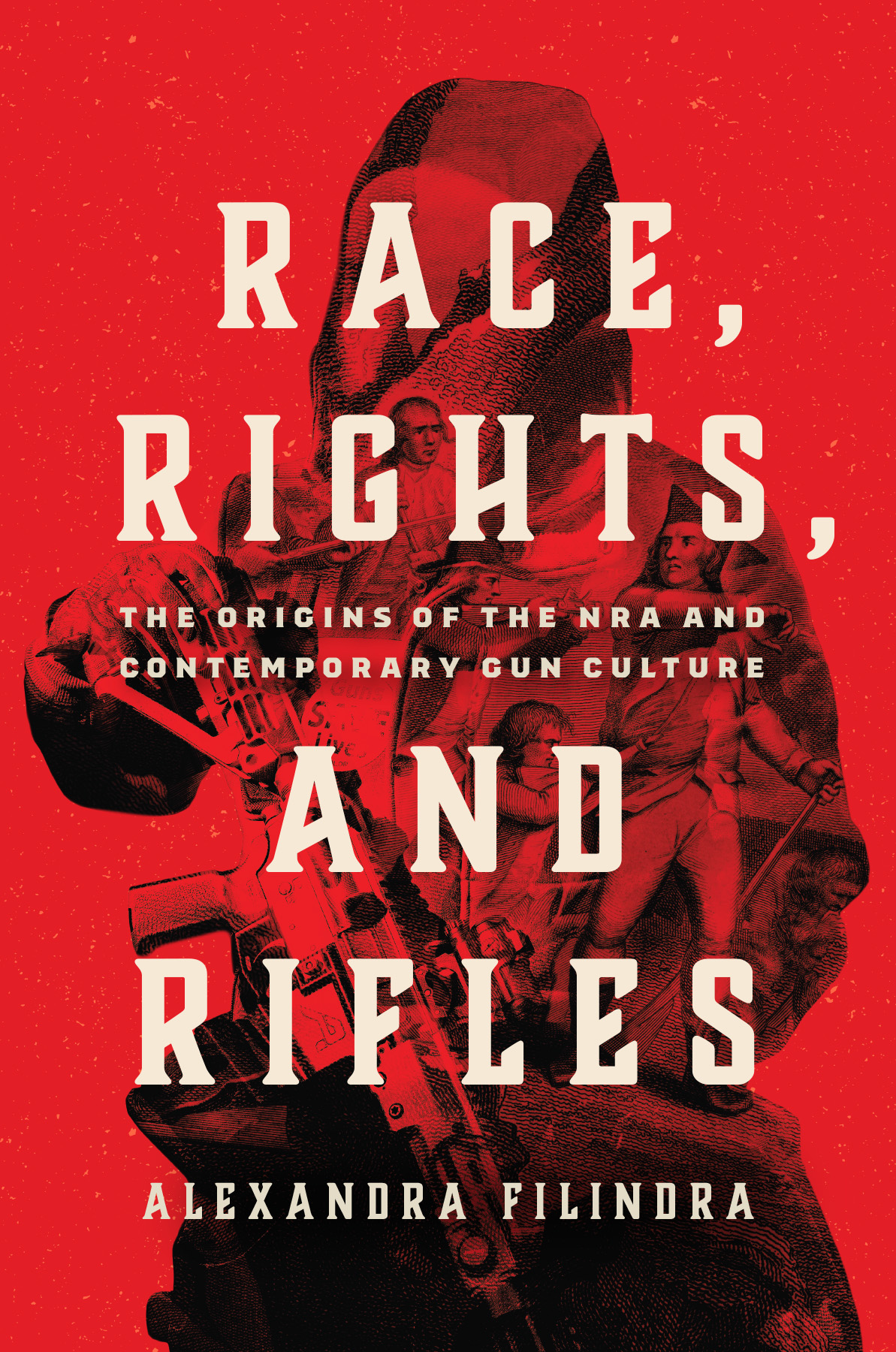 Race Rights And Rifles The Origins Of The Nra And Contemporary Gun Culture Alexandra Filindra