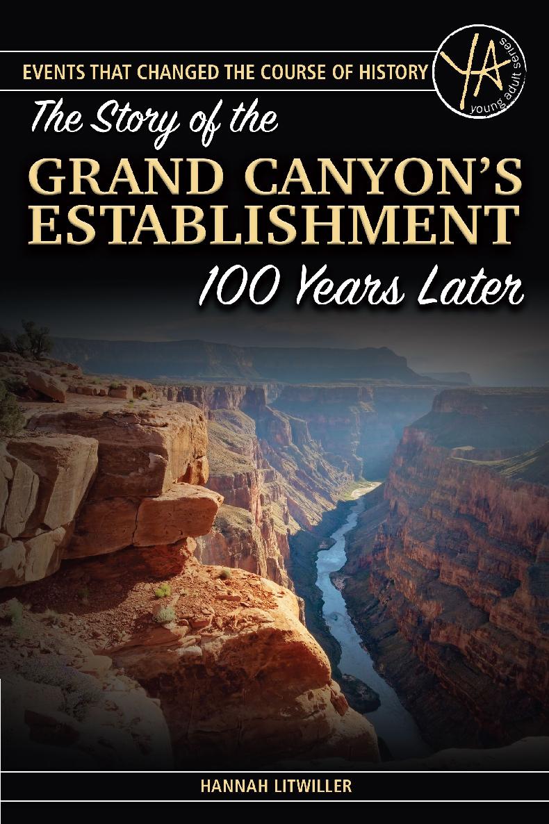 Events That Changed The Course Of History The Story Of The Grand Canyons Establishment 100 Years Later Hannah Litwiller