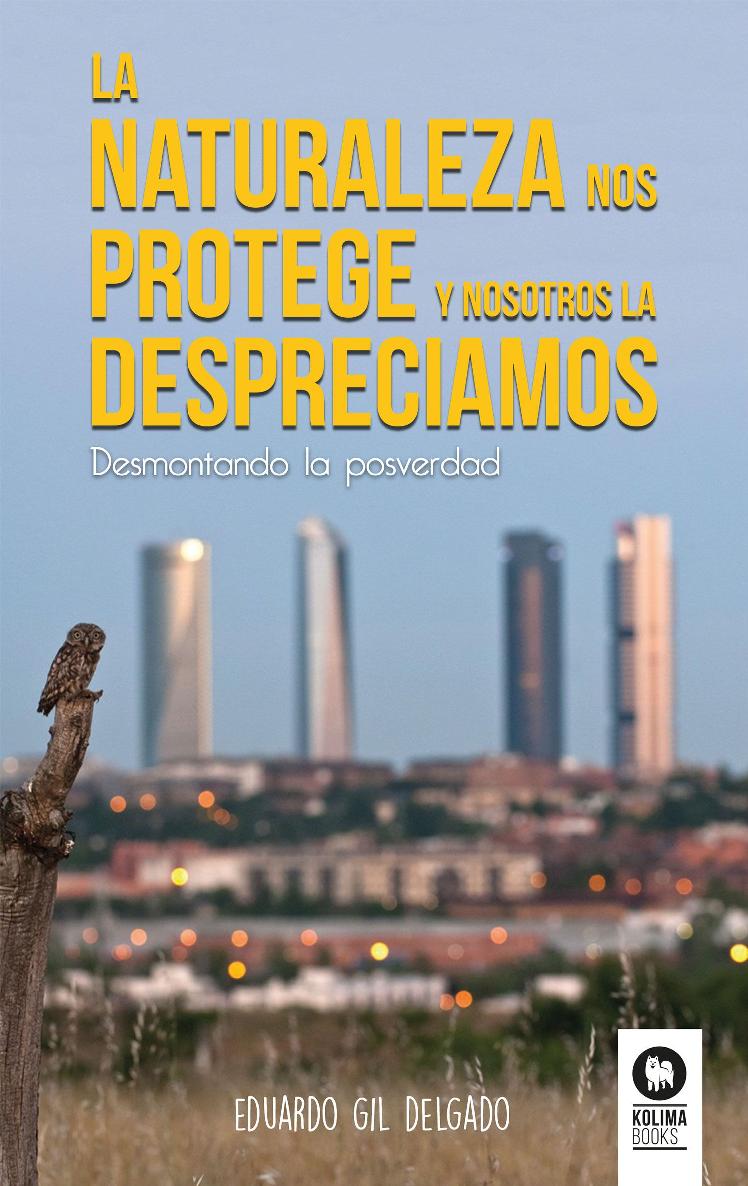 La Naturaleza Nos Protege Y Nosotros La Despreciamos Eduardo Gil Segura