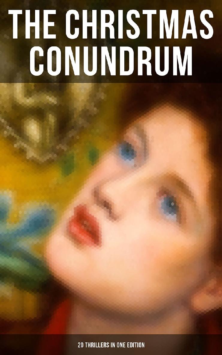 The Christmas Conundrum 20 Thrillers In One Edition Arthur Conan Doyle