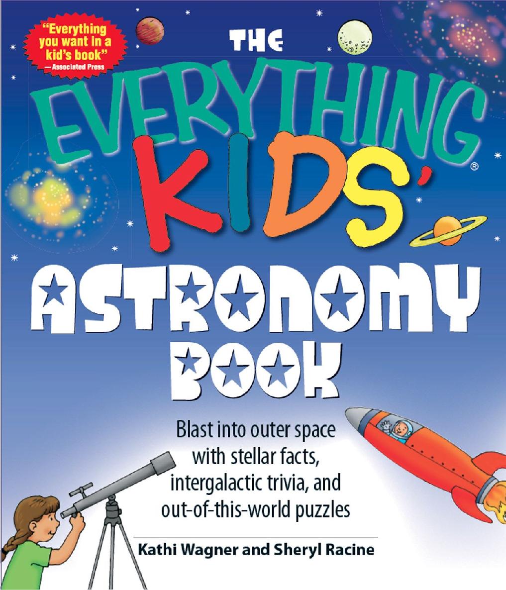 The Everything Kids Astronomy Book Blast Into Outer Space With Stellar Facts Intergalactic Trivia And Outofthisworld Puzzles Kathi Wagner Sheryl Racine