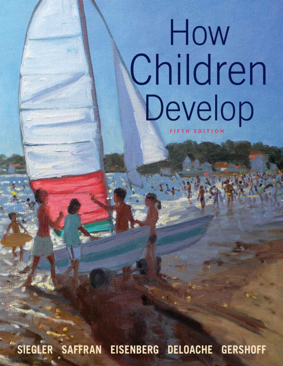 How Children Develop Robert S Siegler Jenny Saffran Nancy Eisenberg Judy S Deloache Elizabeth Gershoff Campbell Leaper