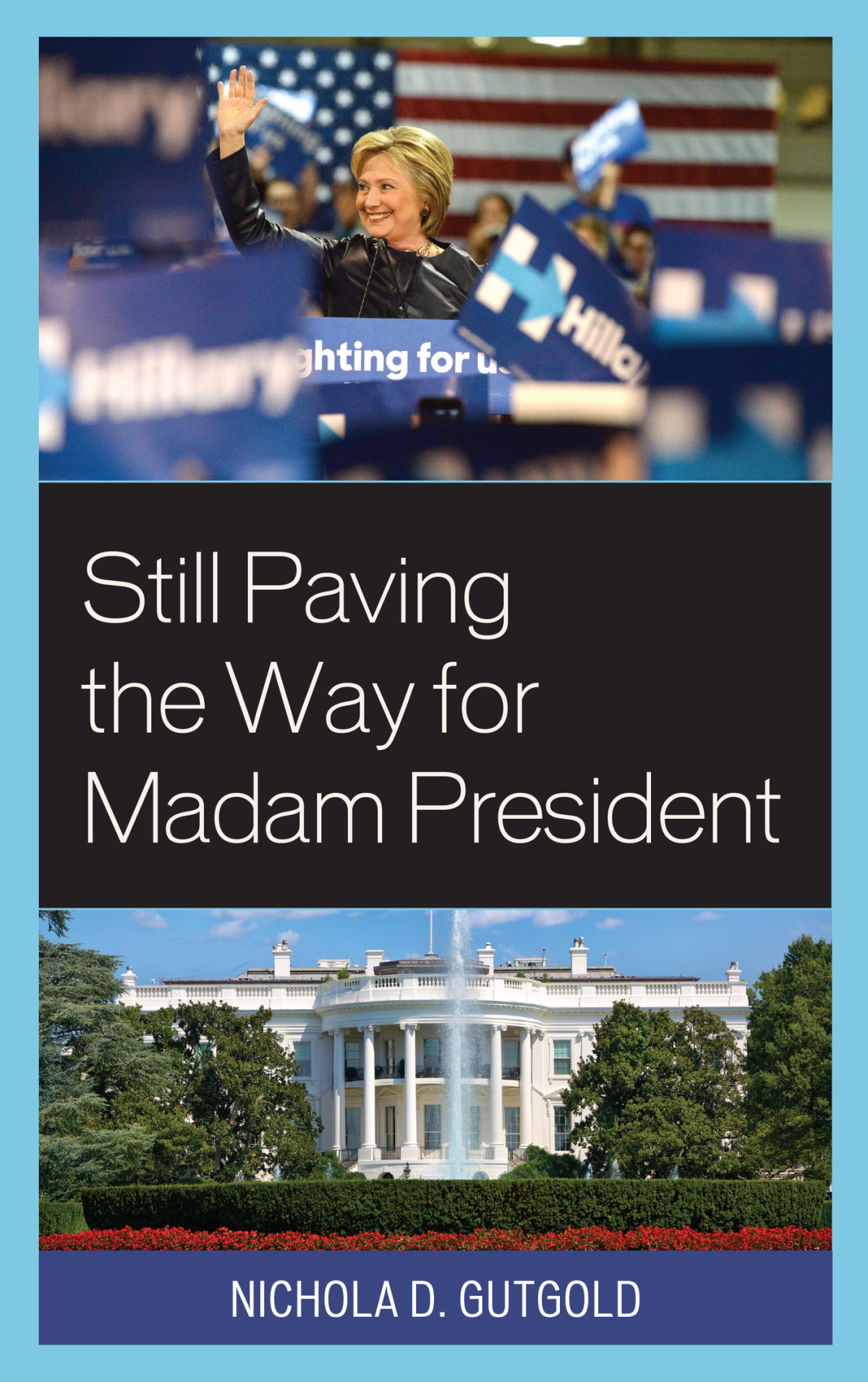 Still Paving The Way For Madam President Gutgold Nichola D