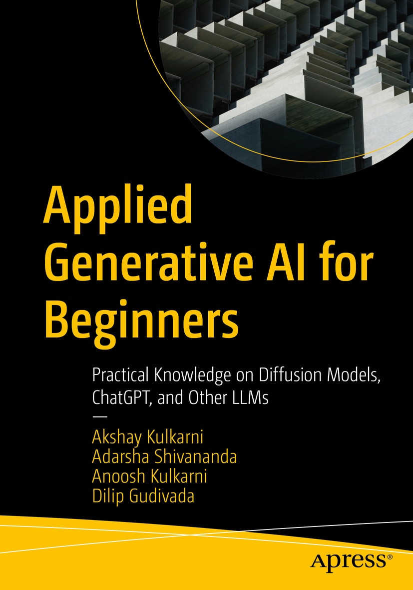 Applied Generative Ai For Beginners Akshay Kulkarni Adarsha Shivananda Anoosh Kulkarni Dilip Gudivada