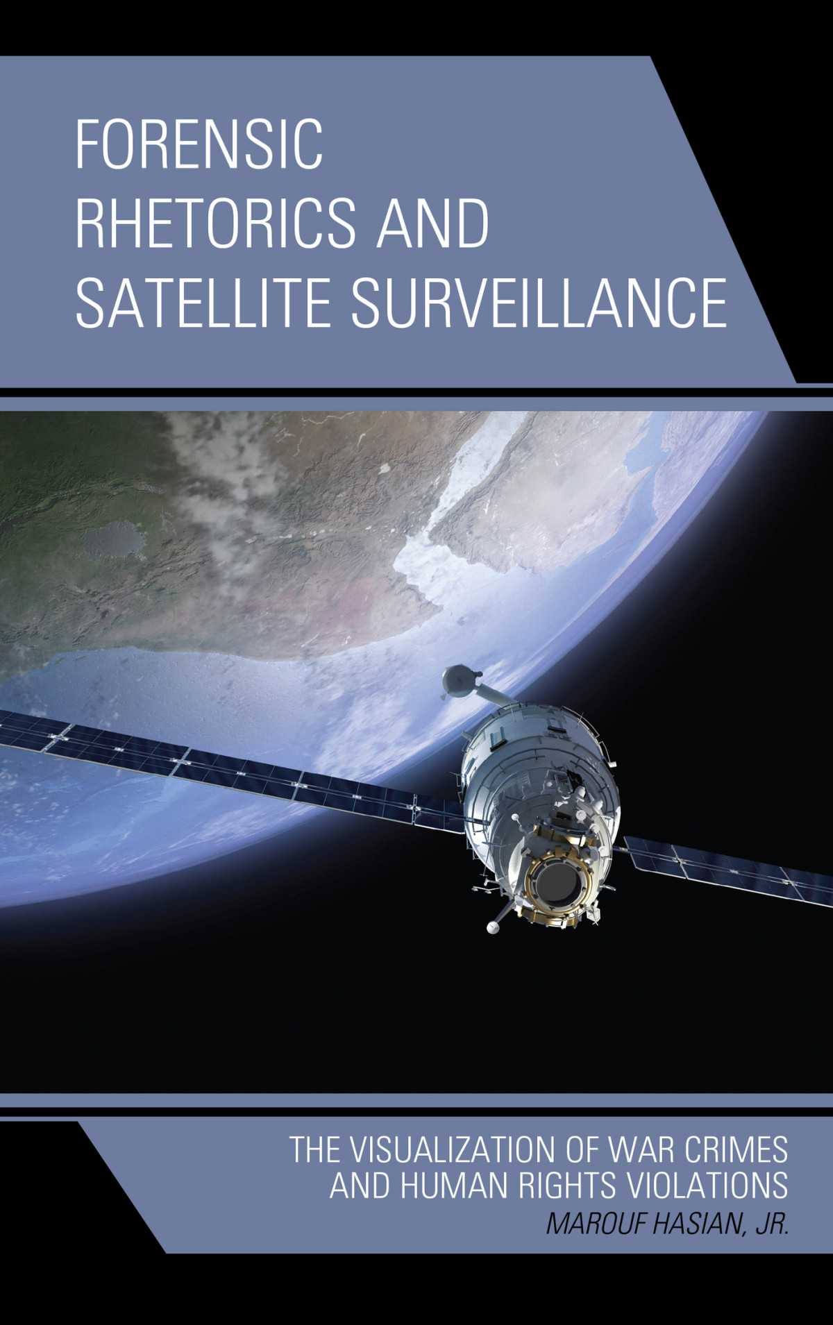 Forensic Rhetorics And Satellite Surveillance Hasian Marouf Jr