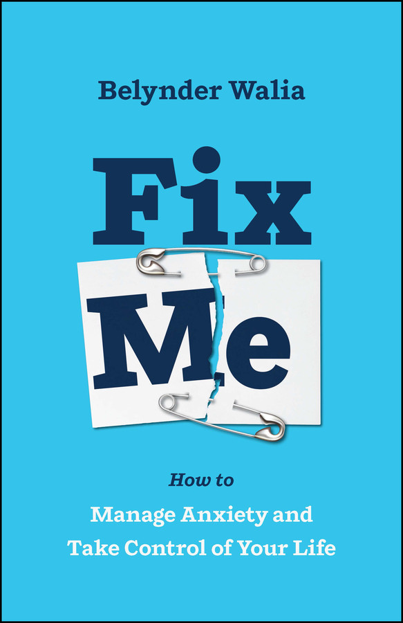 Fix Me How To Manage Anxiety And Take Control Of Your Life Walia