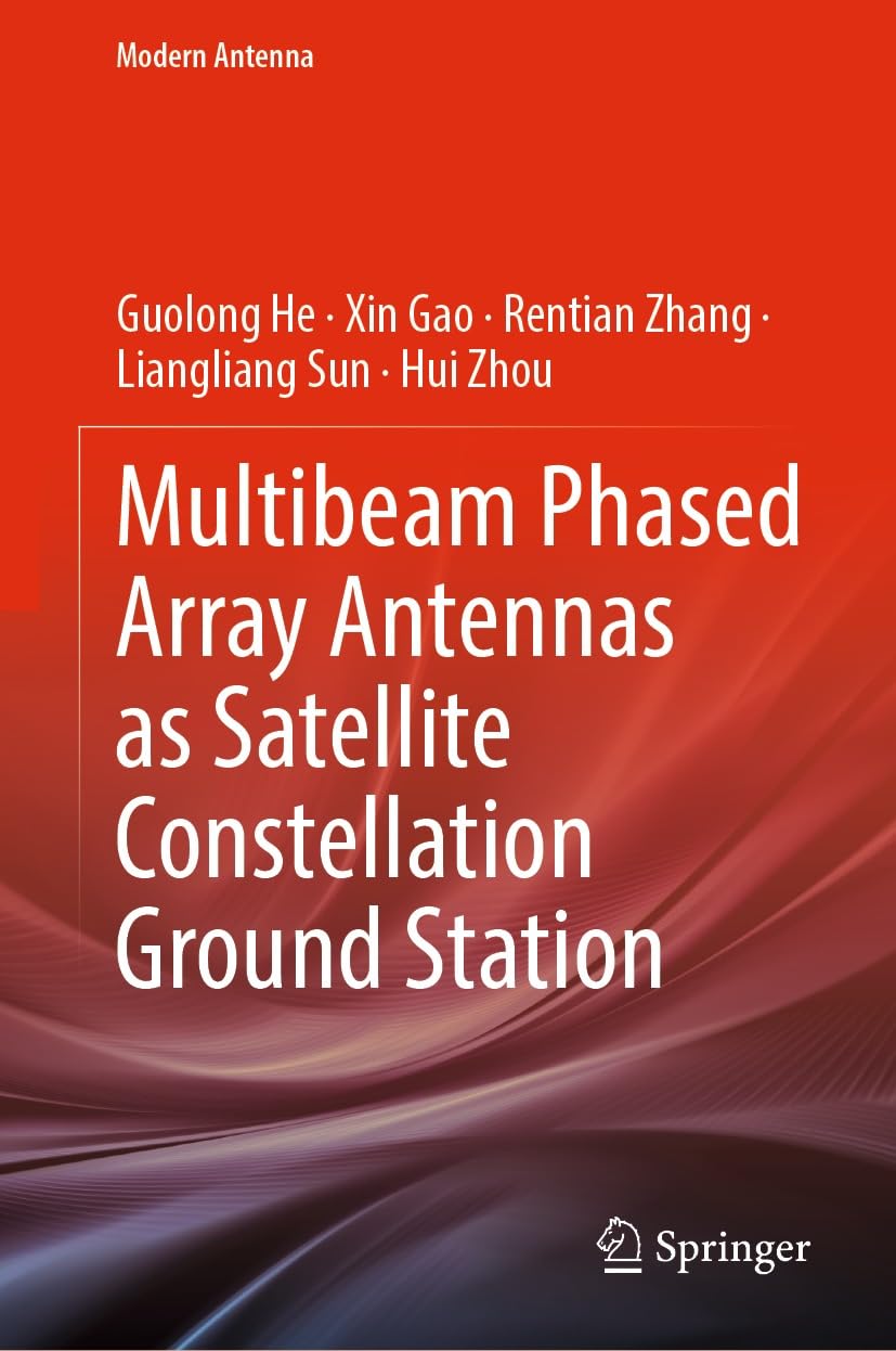 Multibeam Phased Array Antennas As Satellite Constellation Ground Station Guolong He Xin Gao Rentian Zhang Liangliang Sun Hui Zhou