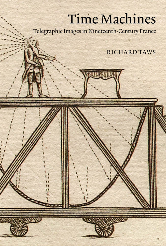 Time Machines Telegraphic Images In Nineteenthcentury France Richard Taws