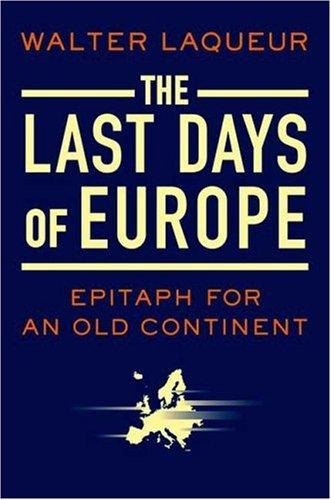 The Last Days Of Europe Epitaph For An Old Continent Walter Laqueur