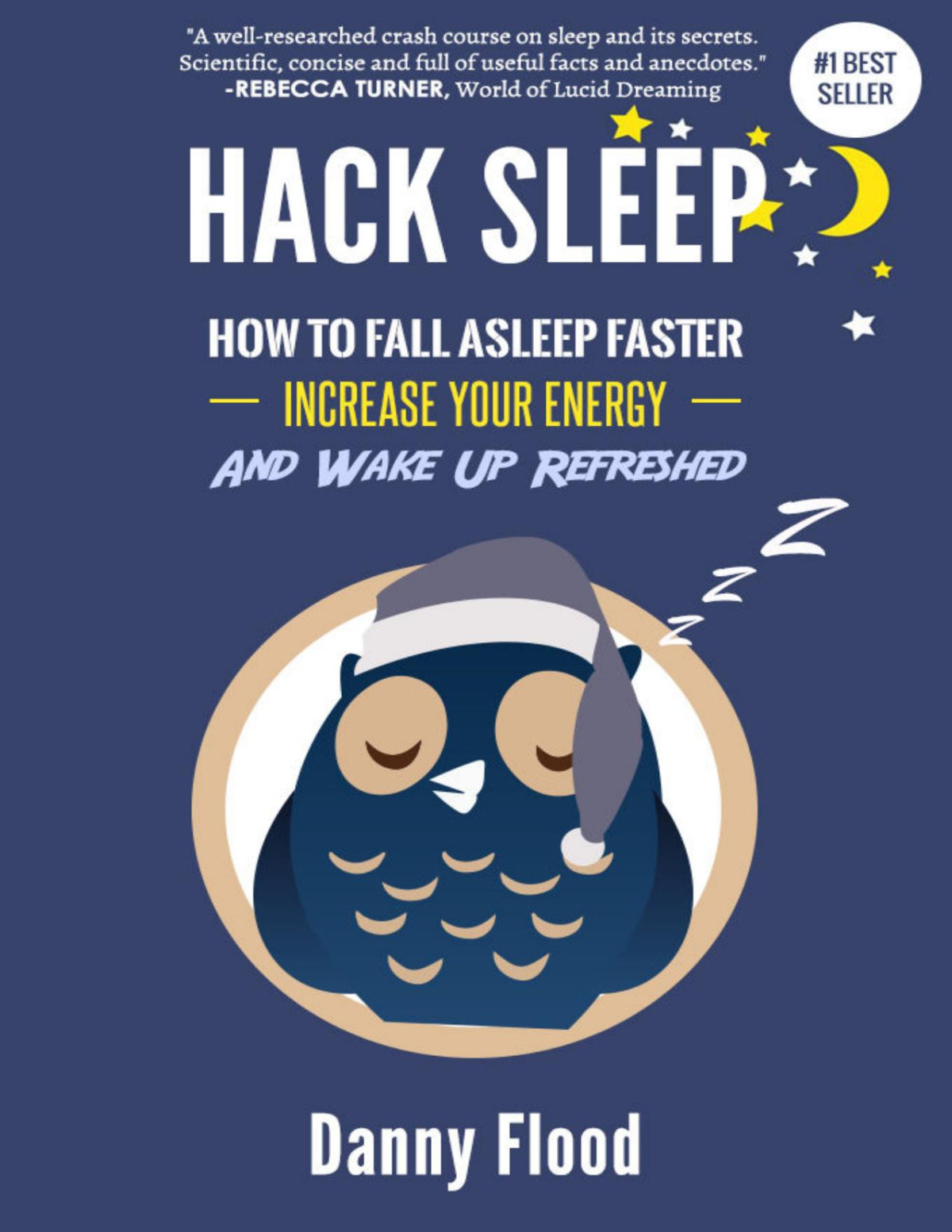 Hack Sleep How To Fall Asleep Faster Sleep Better And Sleep Well And Naturally Reverse Sleep Disorders Hacks To Create A New Future Book 4 Danny Flood Flood