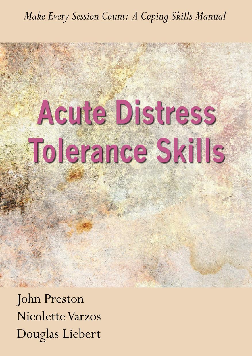 Acute Distress Tolerance Skills John Preston Nikki Varzos Doug Liebert John Preston