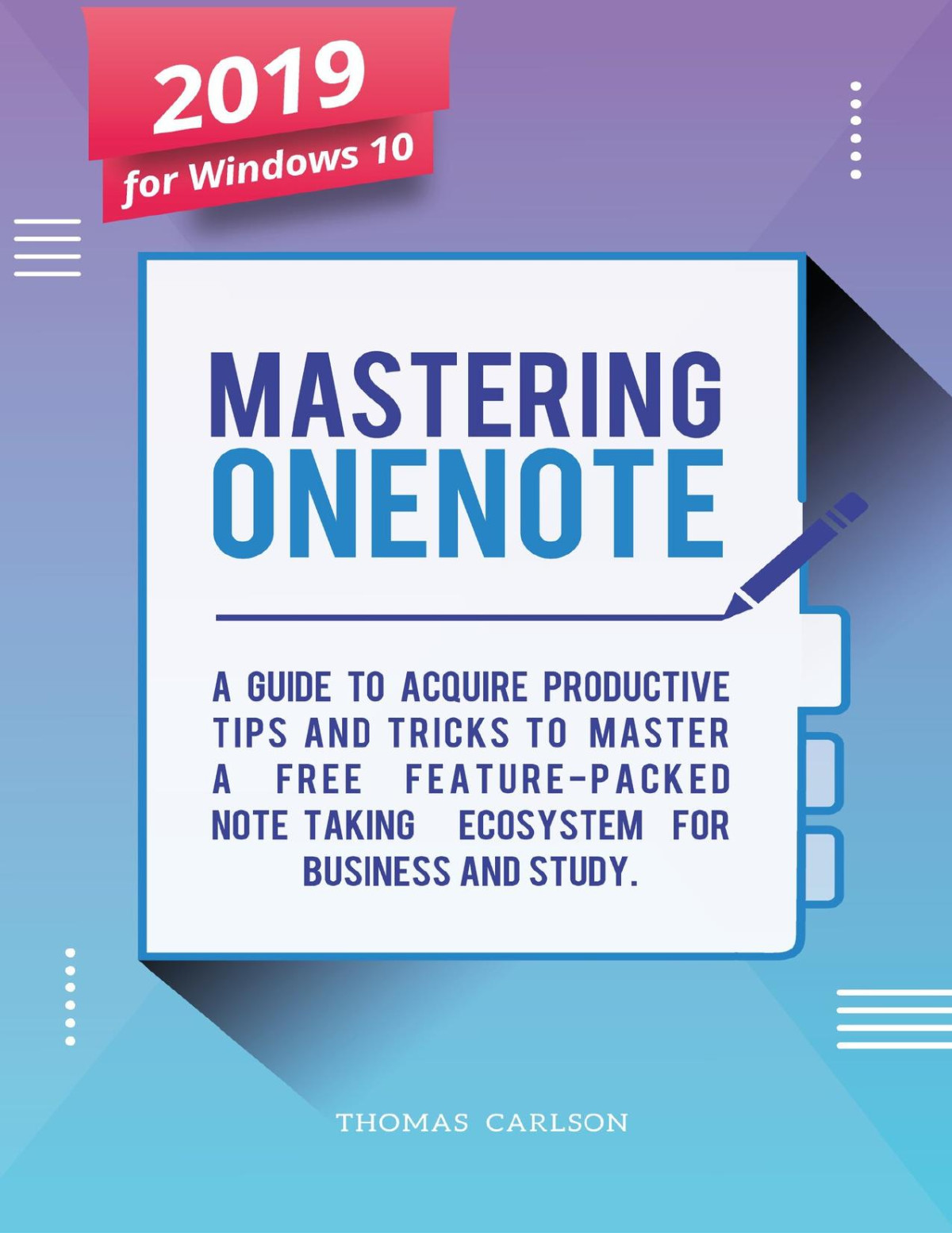 Mastering Onenote New 2019 Onenote For Windows 10 A Guide To Acquire Productivity Tips And Tricks To Master A Free Featurepacked Notetaking Ecosystem For Business And Study Vega