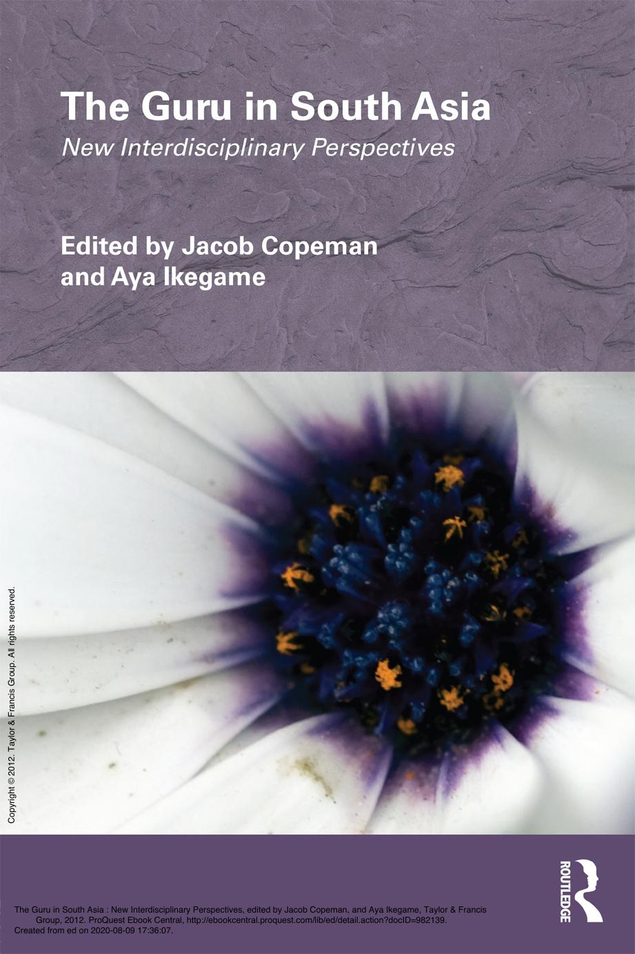 The Guru In South Asia New Interdisciplinary Perspectives Jacob Copeman Aya Ikegame Eds