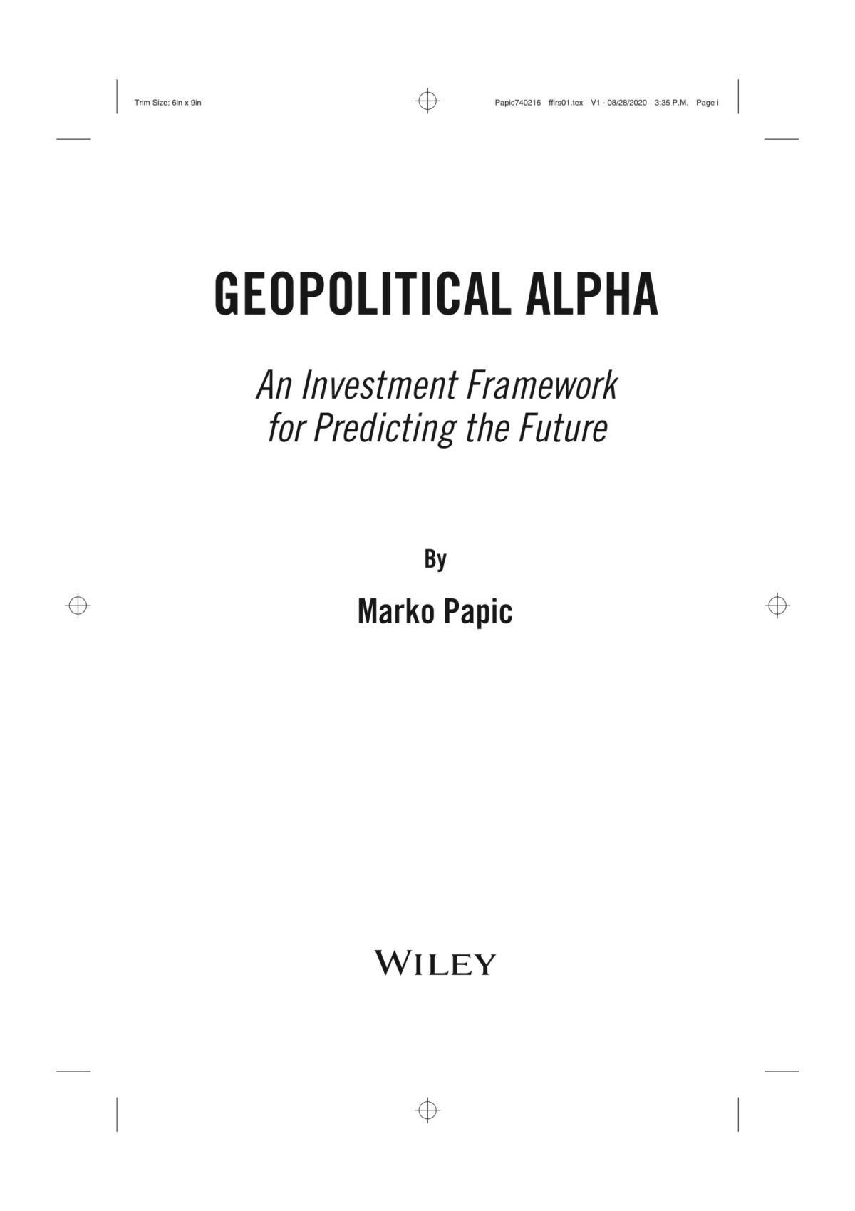 Geopolitical Alpha An Investment Framework For Predicting The Future Marko Papic