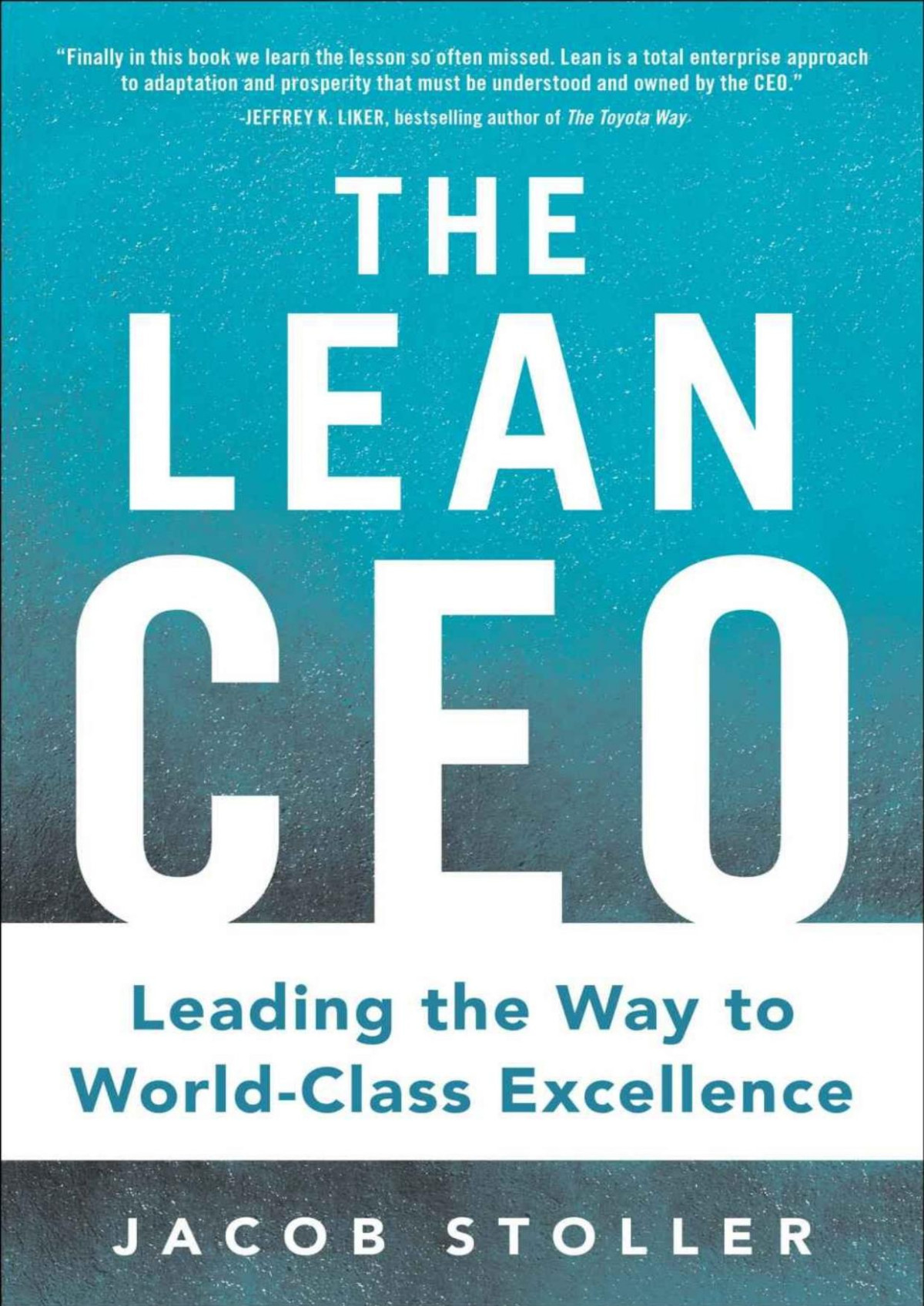 The Lean Ceo Leading The Way To Worldclass Excellence Jacob Stoller Stoller