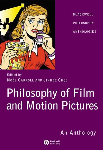 Philosophy Of Film And Motion Pictures An Anthology Noel Carroll