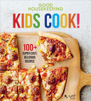 Kids Cook 100 Supereasy Delicious Recipes Good Housekeeping