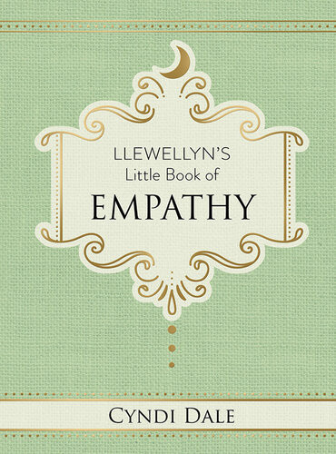 Llewellyns Little Book Of Empathy Cyndi Dale