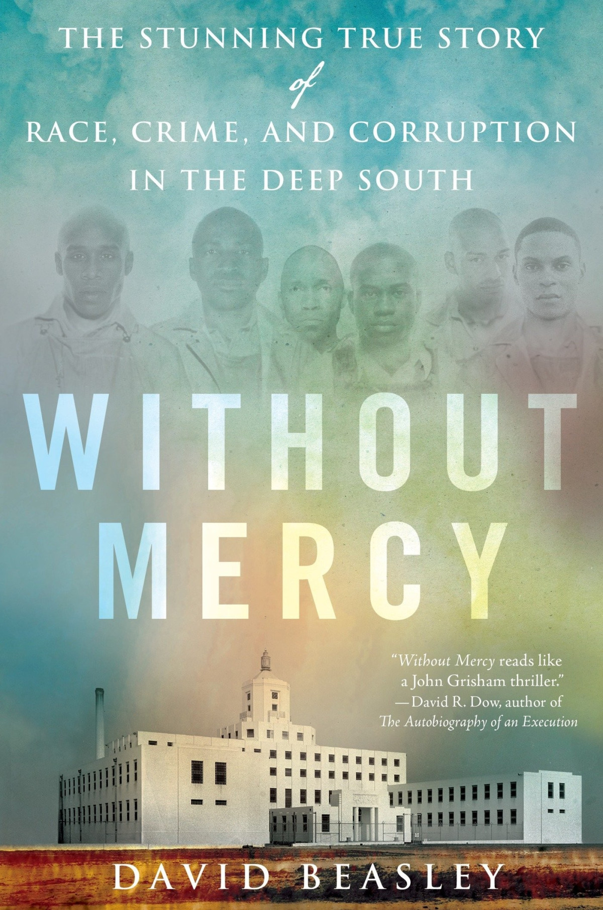 Without Mercy The Stunning True Story Of Race Crime And Corruption In The Deep South David Beasley