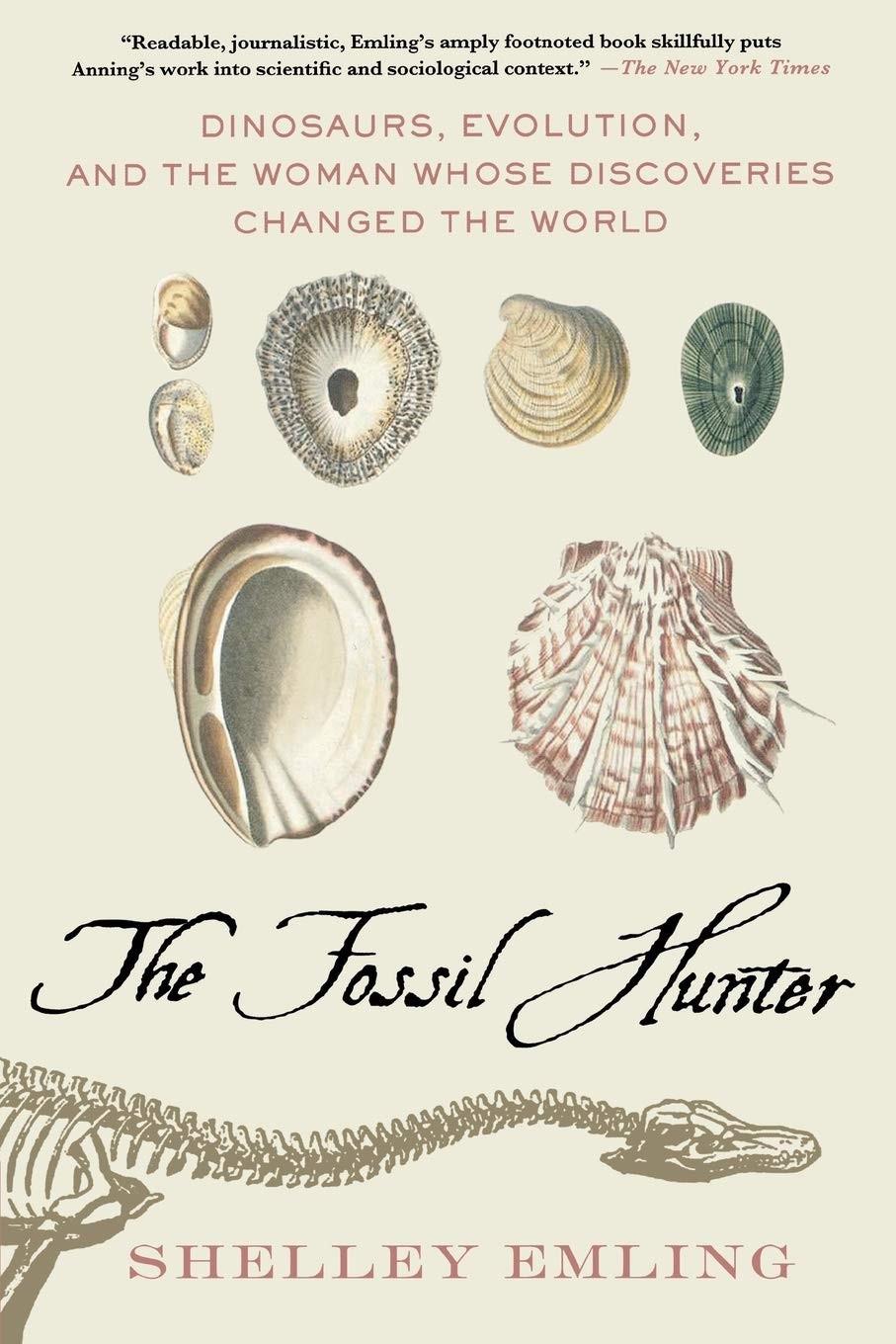 The Fossil Hunter Dinosaurs Evolution And The Woman Whose Discoveries Changed The World Shelley Emling Emling