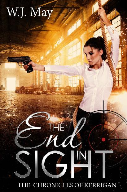 End In Sight Paranormal Fantasy Romance With Just A Hint Of Supernatural The Chronicles Of Kerrigan Book 6 Wj May May