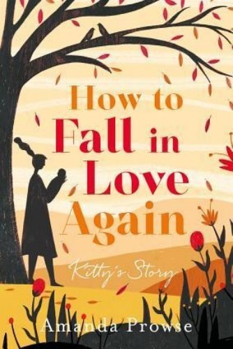 How To Fall In Love Again Kittys Story Amanda Prowse