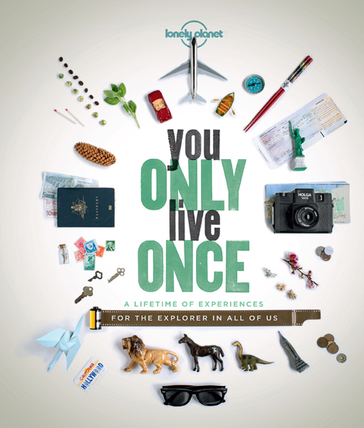 You Only Live Once Lonely Planet