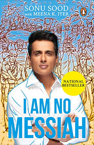 I Am No Messiah Sonu Sood Meena K Iyer