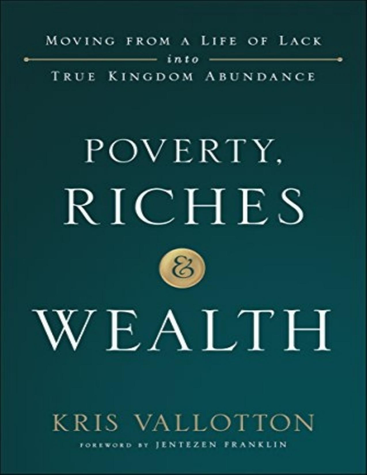 Poverty Riches And Wealth Kris Vallotton Vallotton Kris
