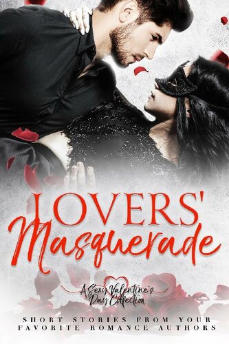 Lovers Masquerade A Sexy Valentines Day Collection J P Uvalle H M Shander Justine Kitay Lizzie James Stacy Mcwilliams Sienna Grant Elvira Bathlory Lily Alexander Danielle Keil Caia Daniels