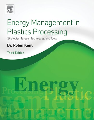 Energy Management In Plastics Processin Strategies Targets Techniques And Tools 3rd Edition Robin Kent