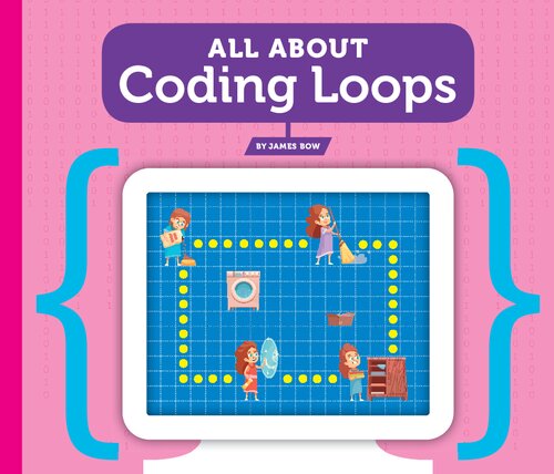 All About Coding Loops James Bow