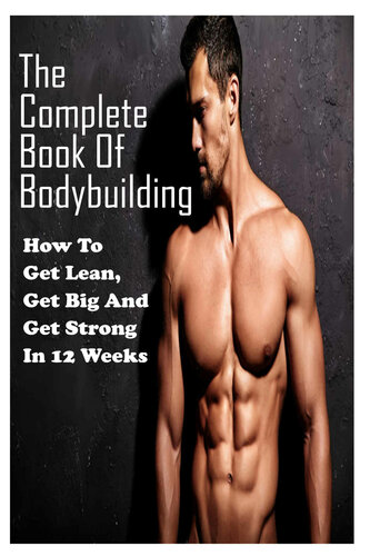 The Complete Book Of Bodybuilding How To Get Leanget Big And Get Strong In 12 Weeks Shafer