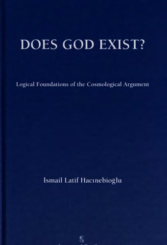 Does God Exist Logical Foundations Of The Cosmological Argument Smail Latif Hacnebiolu