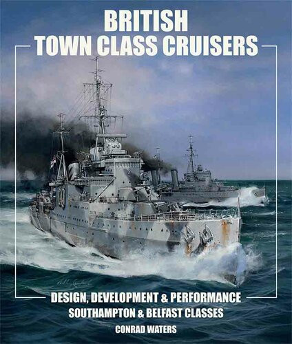 British Town Class Cruisers Design Development Performance Southampton Belfast Classes Conrad Waters