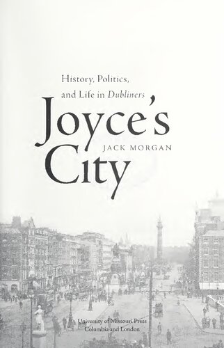 Joyces City History Politics And Life In Dubliners Jack Morgan